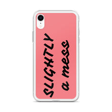 Load image into Gallery viewer, SLIGHTLY a mess iPhone Case