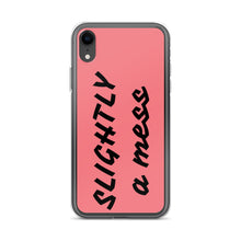 Load image into Gallery viewer, SLIGHTLY a mess iPhone Case