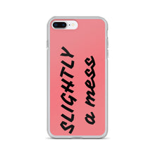 Load image into Gallery viewer, SLIGHTLY a mess iPhone Case