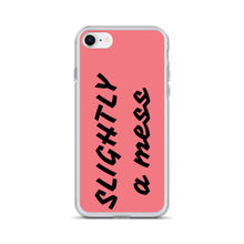 Load image into Gallery viewer, SLIGHTLY a mess iPhone Case