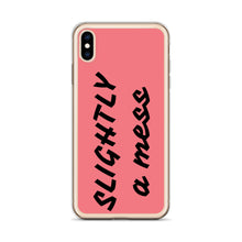 Load image into Gallery viewer, SLIGHTLY a mess iPhone Case
